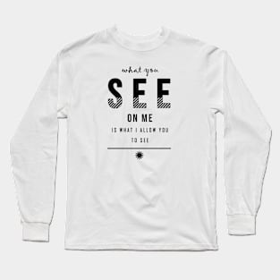 what you see on me Long Sleeve T-Shirt